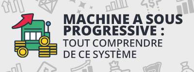 Comment comprendre les machines à sous à jackpot progressif?